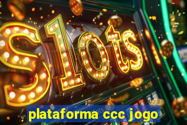 plataforma ccc jogo